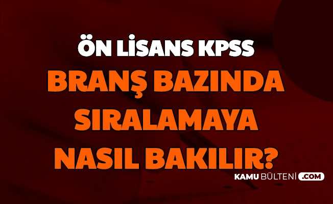On Lisans Kpss Brans Bazinda Siralama Aciklandi Mi Iste Onlisans Brans Siralamasi