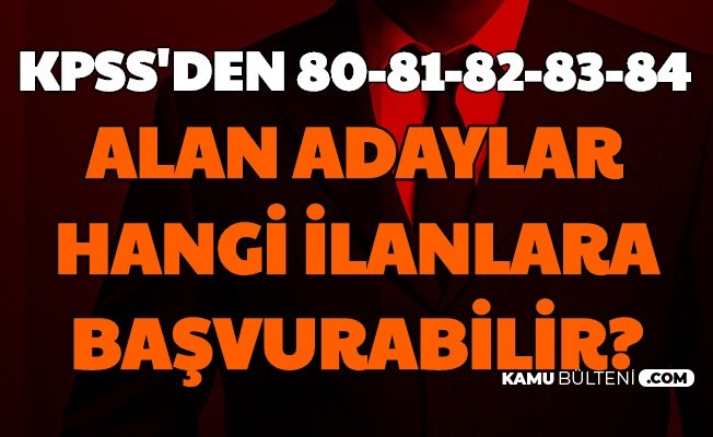 On Lisans Kpss Den 80 81 82 83 84 Alanlar Nerelere Basvuru Yapabilir Iste O Yerler