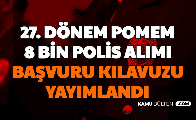 Polis Akademisi 27 Donem Pomem Basvuru Sartlarini Ve Tarihini Acikladi 8 Bin Polis Alimi Pa