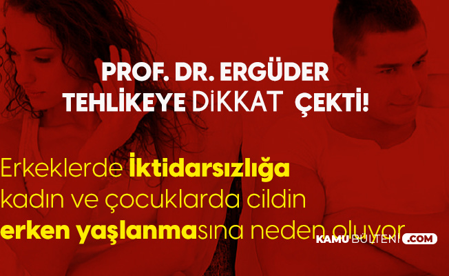 prof dr erguder tehlikeye dikkat