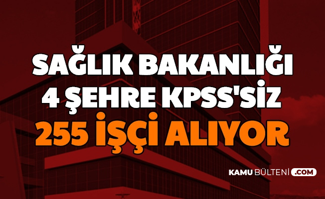saglik bakanligi 4 sehre kpss siz isci
