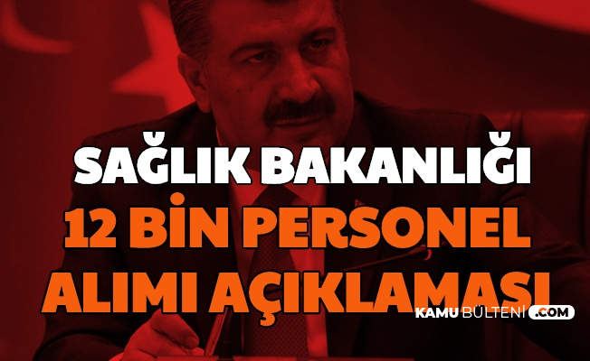 son dakika saglik bakanligi 12 bin personel alimi aciklamasi 2020