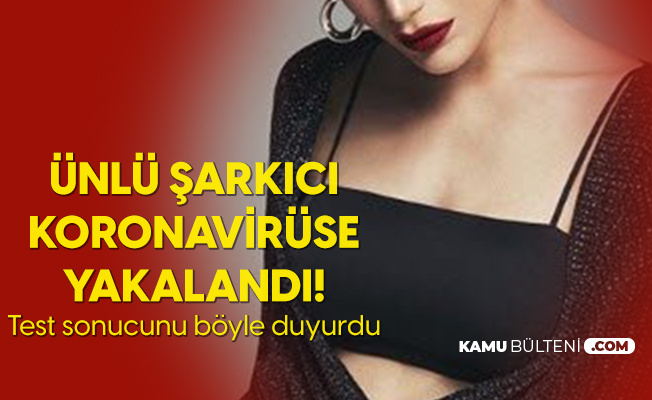 Ünlü Şarkıcı Koronavirüse Yakalandığını Böyle Duyurdu Ünlü Şarkıcı Koronavirüse Yakalandığını Böyle Duyurdu