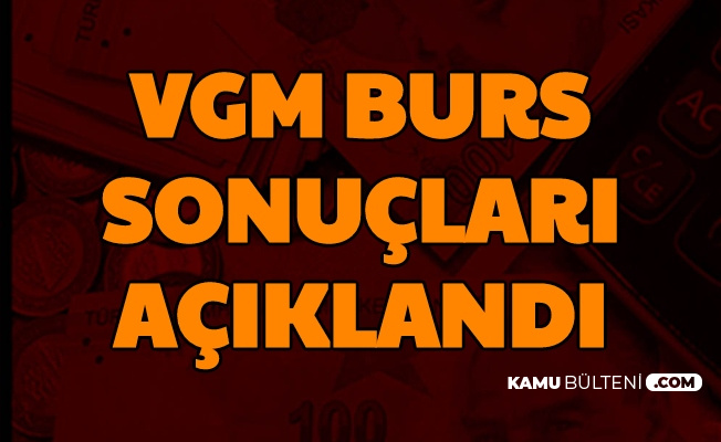 Vgm Burs Basvuru Sonuclari Aciklandi Iste Sonuc Sorgulama Sayfasi