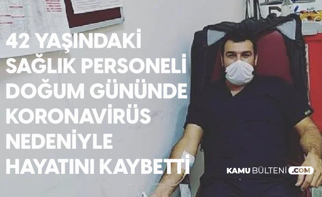 42 Yaşındaki Sağlık Personeli Doğum Gününde Koronavirüs Nedeniyle Hayatını Kaybetti 42 Yaşındaki Sağlık Personeli Doğum Gününde Koronavirüs Nedeniyle Hayatını Kaybetti