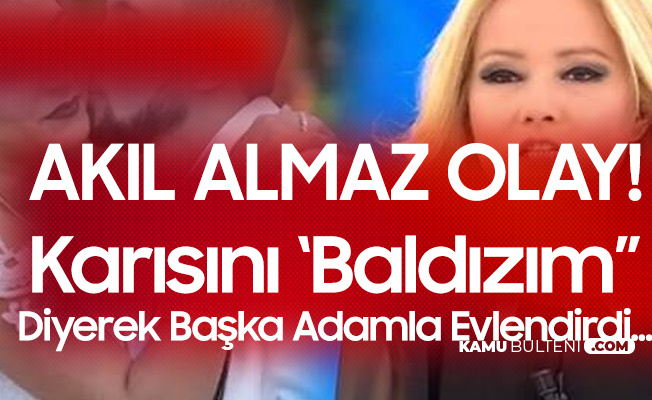 Akıl Almaz Olay! Karısını "Baldızım" Diye Başka Adamla Evlendirdi! Akıl Almaz Olay! Karısını "Baldızım" Diye Başka Adamla Evlendirdi!