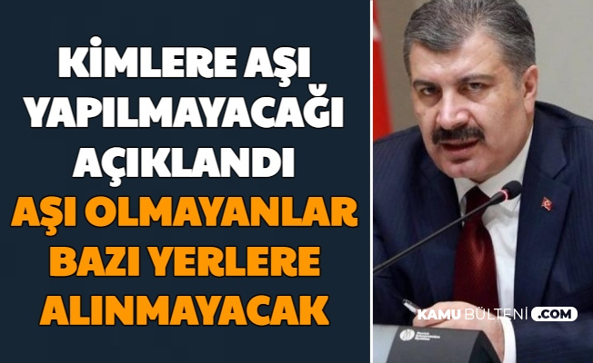 Aşının Kimlere Yapılmayacağı Açıklandı: Aşı Olmayanlar Bazı Yerlere Alınmayacak