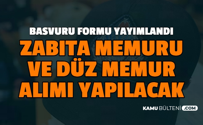 Basvuru Formu Yayimlandi Zabita Memuru Ve Duz Memur Alimi Basvurusu Basliyor