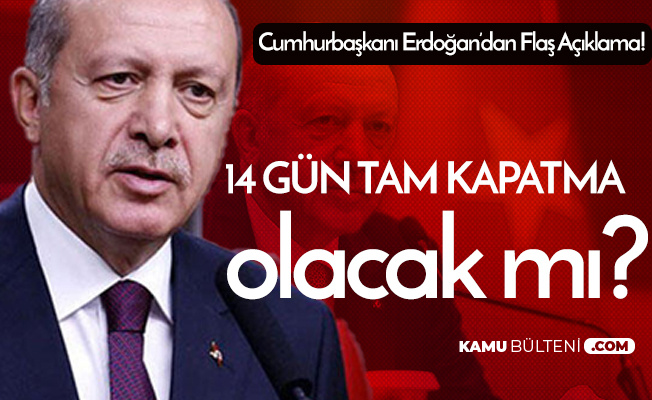 Cumhurbaşkanı Erdoğan, "14 Günlük Tam Kapatma" İddiasına Yanıt Verdi