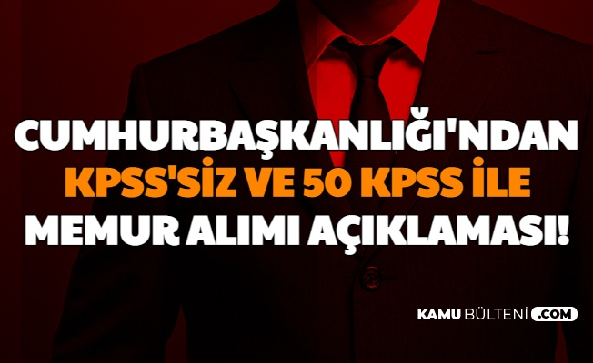 Cumhurbaskanligi Ndan Kpss Siz Ve 50 Kpss Ile Memur Alimi