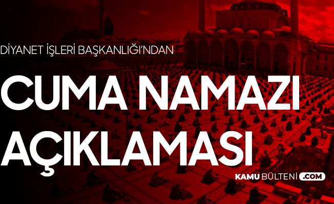 Diyanet İşleri Başkanlığı'ndan Cuma Namazı Açıklaması Diyanet İşleri Başkanlığı'ndan Cuma Namazı Açıklaması