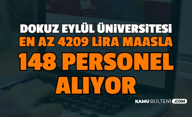Dokuz Eylül Üniversitesi En Az 4209 Lira Maaşla 148 Sözleşmeli Personel Alımı Başvurusu Başladı