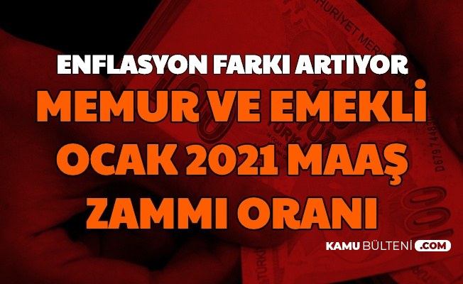 Enflasyon Farki Artti Iste Memur Ve Emeklilerin Ocak 2021 Maas Zammi