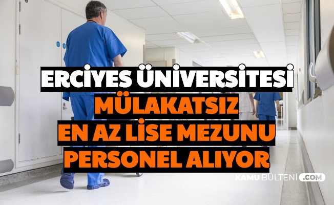 Erciyes Üniversitesi Sözleşmeli Personel Alımı Başvurusu Başladı