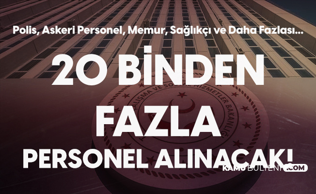 kamuya 20 binden fazla personel alinacak subay alimi polis alimi saglik personeli alimi memur alimi