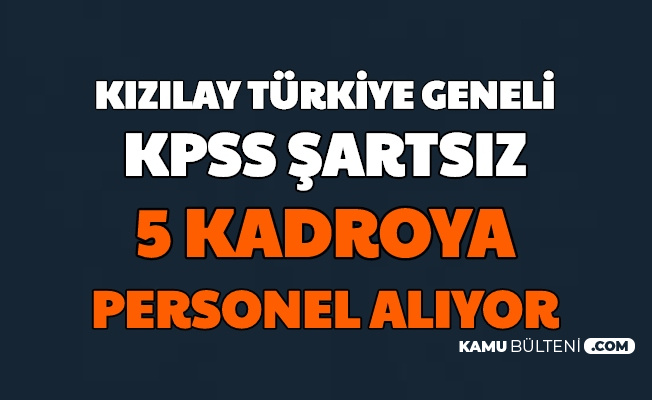 Kizilay Kpss Siz Turkiye Geneli Personel Alimi Yapiyor