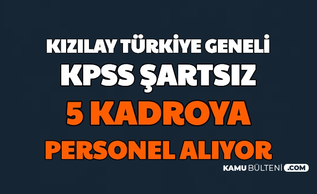 Kızılay KPSS'siz Türkiye Geneli Personel Alımı Yapıyor