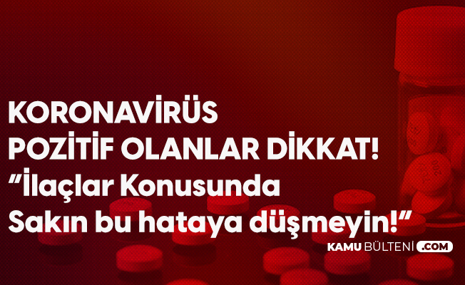 Koronavirüs Pozitif Olanlara Uyarı Geldi! Sakın Bu Hatayı Yapmayın Koronavirüs Pozitif Olanlara Uyarı Geldi! Sakın Bu Hatayı Yapmayın