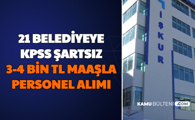 kpss siz belediye ilanlari 3 4 bin tl maasla bu il ve ilcelere personel alimi