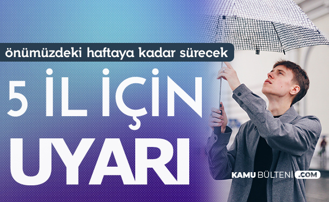 Meteoroloji'den 5 İl İçin Yağış Uyarısı Geldi Meteoroloji'den 5 İl İçin Yağış Uyarısı Geldi