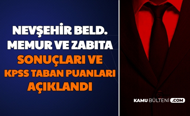 Nevsehir Belediyesi Memur Ve Zabita Alimi Basvuru Sonuclari Aciklandi Iste Kpss Taban Puanlari