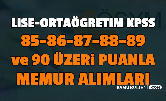 Ortaogretim Kpss 85 Uzeri Alanlar Nerelere Basvurabilir Lise Kpss 85 86 87 88 89 90 Ve Uzeri Puanla Memur Alimlari