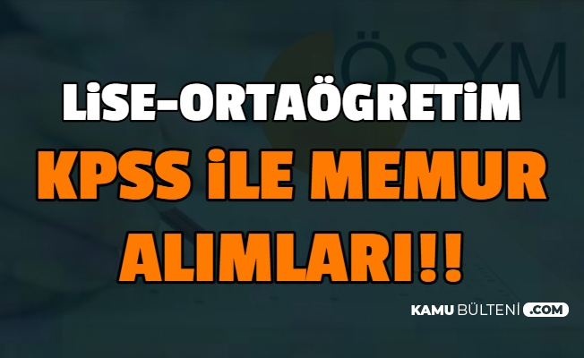 ortaogretim lise kpss ile memur alimi kac puanla nereye basvurulur