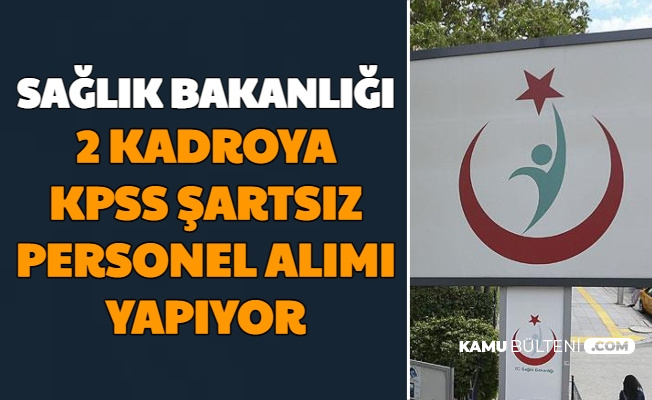 Saglik Bakanligi 2 Kadroya Kpss Siz Personel Alimi Yapiyor