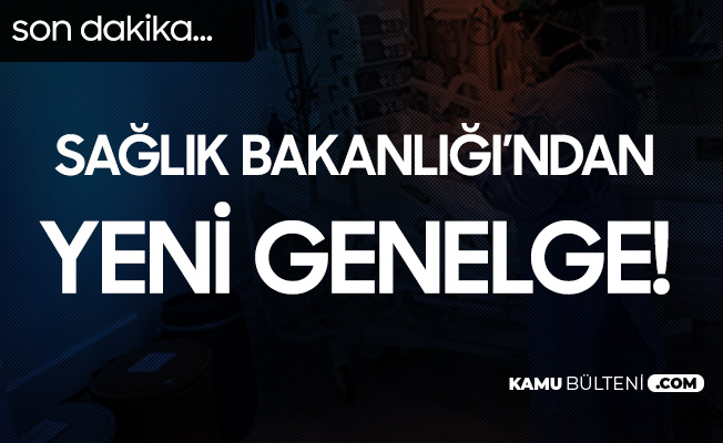 Sağlık Bakanlığı'ndan Koronavirüs Genelgesi! Yeni Karar Açıklandı Sağlık Bakanlığı'ndan Koronavirüs Genelgesi! Yeni Karar Açıklandı