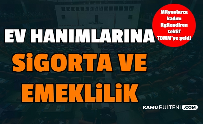 son dakika ev hanimlarina sigorta ve emeklilik tbmm de 25 yil evli kalan kadinlara emeklilik