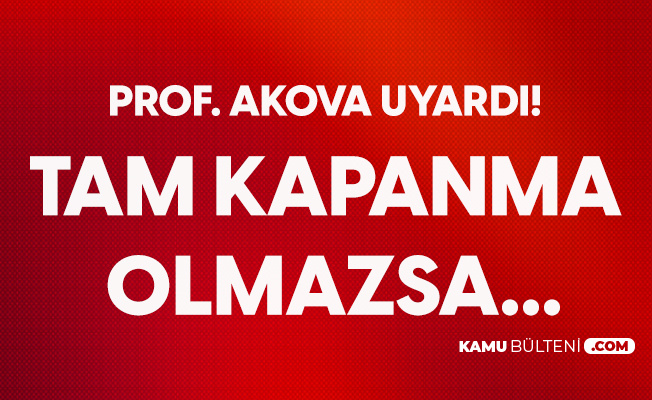 "Tam Kapanma Olmazsa Daha Şiddetli bir Pandemi İle Karşılaşacağız" "Tam Kapanma Olmazsa Daha Şiddetli bir Pandemi İle Karşılaşacağız"
