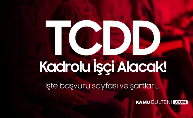 TCDD Kadrolu İşçi Alımı Başvuruları 1 Ocak'ta Sona Erecek 