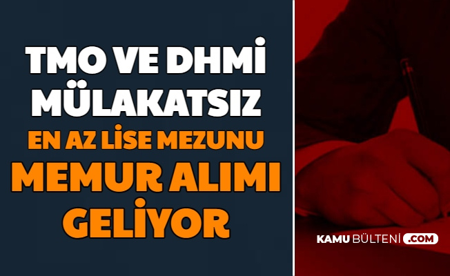 Tmo Ve Dhmi Mulakatsiz En Az Lise Mezunu Memur Alimi Tarihi Ve Kadrolari