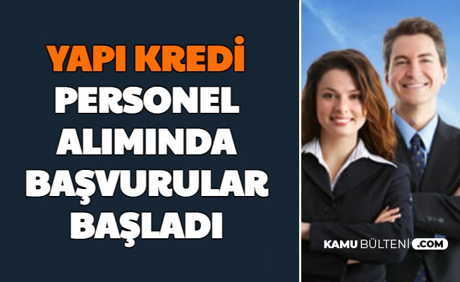 Yapı Kredi'ye Kadın Erkek 13 Kadroda Personel Alımı Yapılıyor