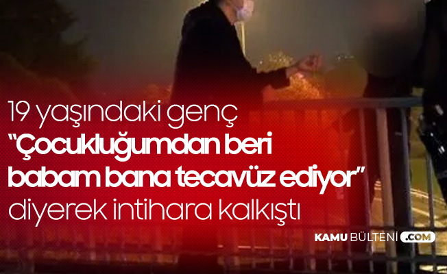 Yıllardır Babasının Cinsel İstismarına Uğrayan Genç , Köprüde İntihara Kalkıştı Yıllardır Babasının Cinsel İstismarına Uğrayan Genç , Köprüde İntihara Kalkıştı