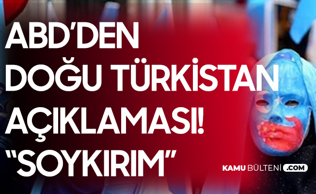 ABD'den Doğu Türkistan Açıklaması: Soykırım ABD'den Doğu Türkistan Açıklaması: Soykırım