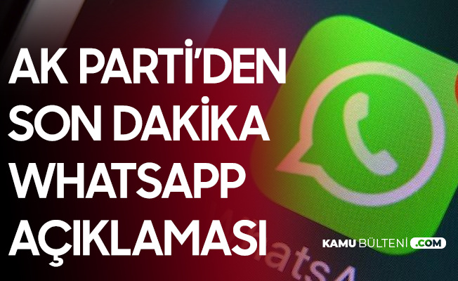 AK Parti'den Whatsapp ile İlgili Son Dakika Açıklaması