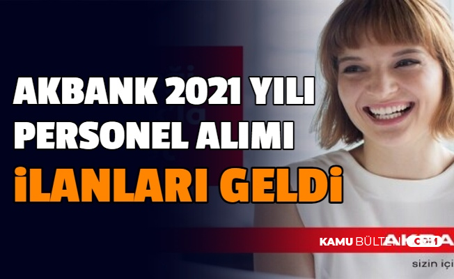 akbank 2021 in ilk personel alimi