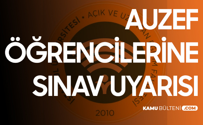 AUZEF Öğrencilerine Sınav Uyarısı: Son Güne Bırakmayın AUZEF Öğrencilerine Sınav Uyarısı: Son Güne Bırakmayın