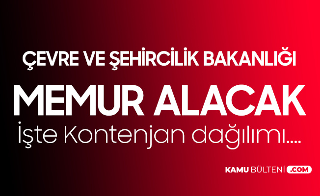 Çevre ve Şehircilik Bakanlığı Memur Alımı Kontenjan Dağılımı Çevre ve Şehircilik Bakanlığı Memur Alımı Kontenjan Dağılımı