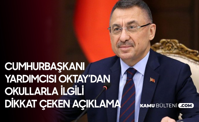 Cumhurbaşkanı Yardımcısı Oktay'dan Okullarla İlgili Dikkat Çeken Açıklama Cumhurbaşkanı Yardımcısı Oktay'dan Okullarla İlgili Dikkat Çeken Açıklama