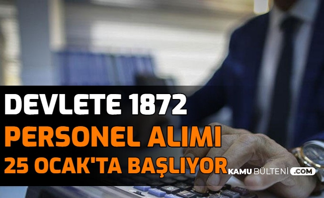 Devlete 1872 Personel Alimi Basvuru 25 Ocak Ta Basliyor