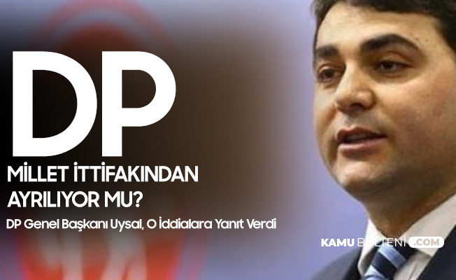 DP Genel Başkanı: Demokrat Parti Millet İttifakından Ayrılmıyor... DP Genel Başkanı: Demokrat Parti Millet İttifakından Ayrılmıyor...