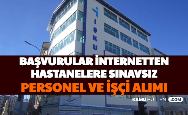 Hastanelere Sinavsiz Personel Ve Isci Alimi Basvurusu Internetten Basladi 2021 Iskur