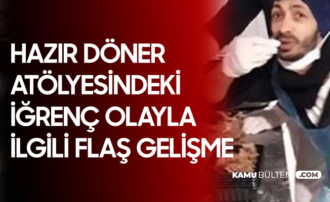 Hazır Döner Atölyesindeki Rezil Görüntülerden Sonra Flaş Gelişme Hazır Döner Atölyesindeki Rezil Görüntülerden Sonra Flaş Gelişme