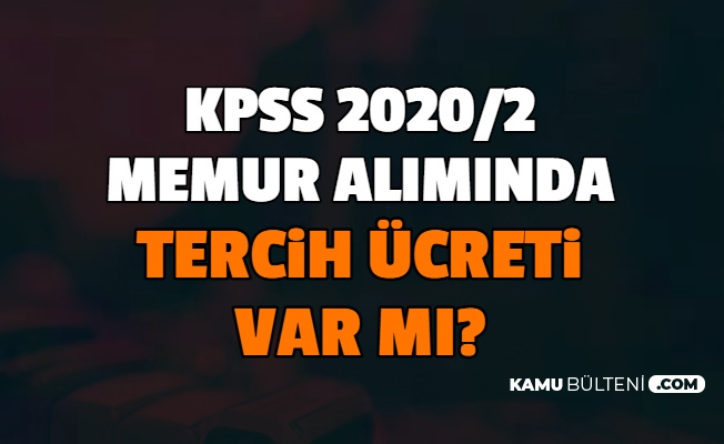 Kpss 2020 2 Memur Aliminda Tercih Ucreti Var Mi Sonuclari Ne Zaman Aciklanacak Iste Cevaplar