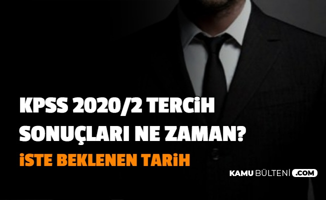 Kpss 2020 2 Tercih Sonuclari Ne Zaman Aciklanacak Iste Yerlestirme Sonuclari Icin Beklenen Tarih