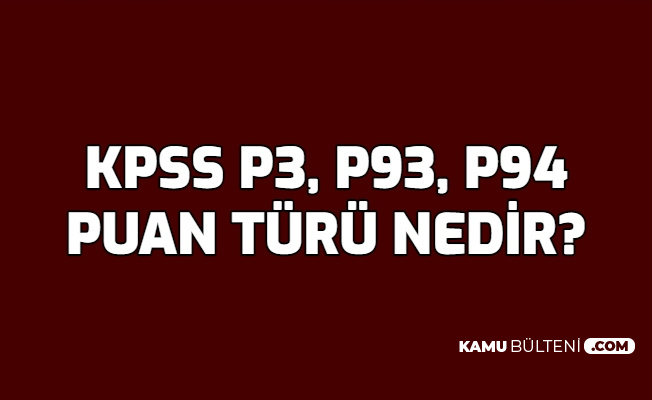 kpss p3 p93 p94 nedir ne anlama geliyor