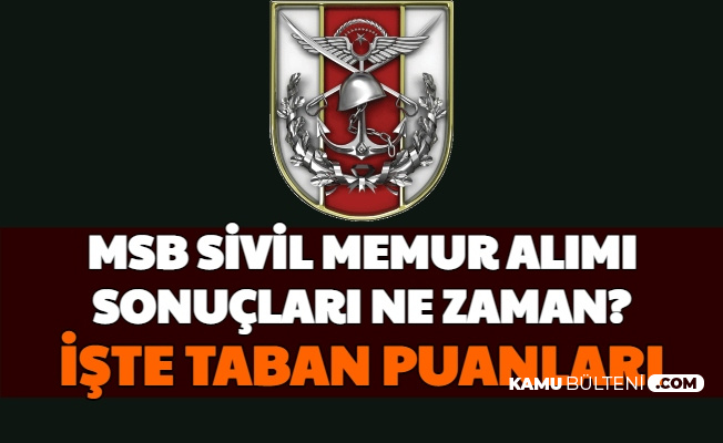 Msb Sivil Memur Alimi 2021 Basvuru Sonuclari Ne Zaman Iste Kpss Taban Puanlari