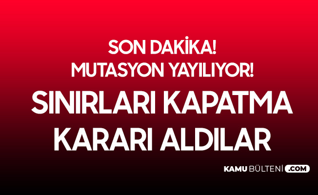 Mutasyon Kâbusu Büyüyor! Bir Ülke Daha Sınırlarını Kapattı Mutasyon Kâbusu Büyüyor! Bir Ülke Daha Sınırlarını Kapattı